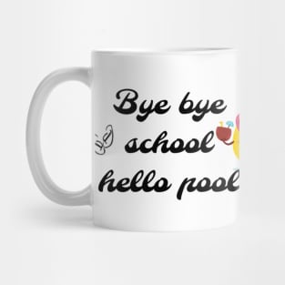 Bye bye school hello pool Mug